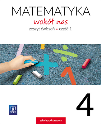 MATEMATYKA WOKÓŁ NAS KLASA 4 ĆWICZENIA CZĘŚĆ 1