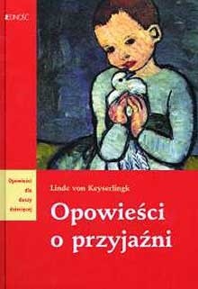 Opowieści o przyjaźni L von Keyserlingk JEDNOŚĆ