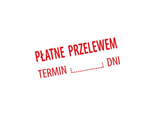 Pieczątka PŁATNE PRZELEWEM TERMIN ___ DNI