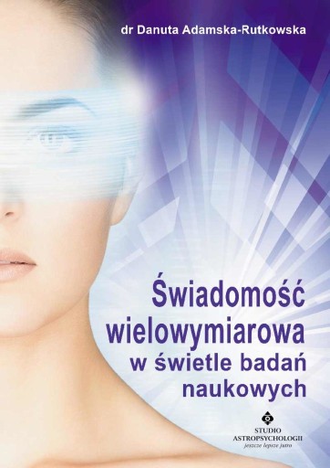 ŚWIADOMOŚĆ WIELOWYMIAROWA - dr Adamska-Rutkowska