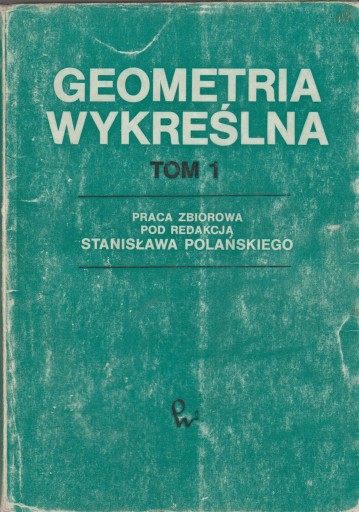 GEOMETRIA WYKREŚLNA tom I Polański