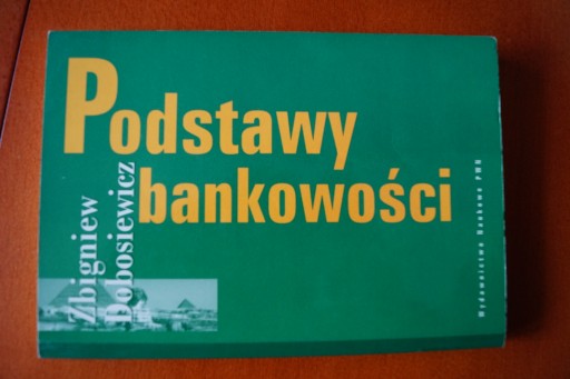 Podstawy Bankowości - Zbigniew Dobosiewicz