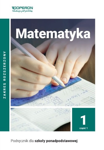 Matematyka 1 Podręcznik Cz.1 Zakres Rozsz. OPERON