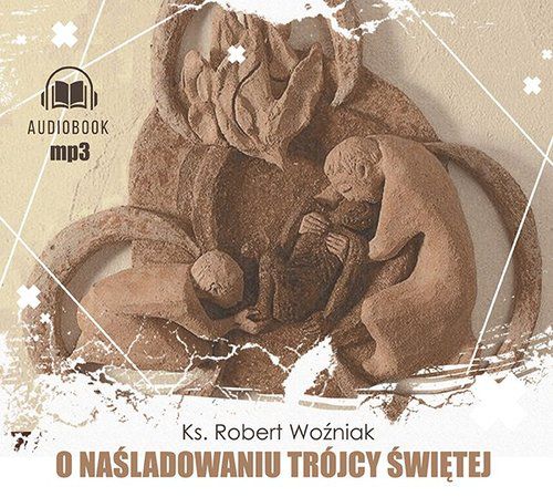 O NAŚLADOWANIU TRÓJCY ŚWIĘTEJ - ROBERT WOŹNIAK (AU