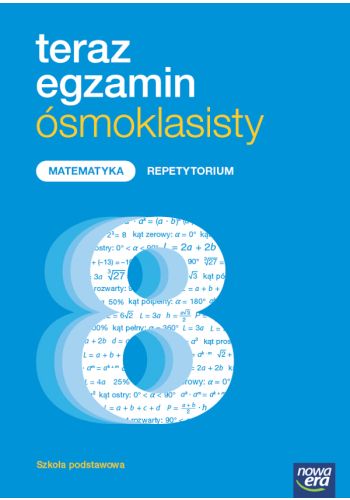 TERAZ EGZAMIN ÓSMOKLASISTY MATEMATYKA REPETYTORIUM