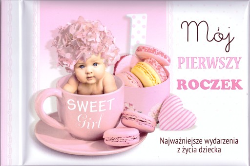 MÓJ PIERWSZY ROCZEK. Najważniejsze wydarzenia z życia dziecka. Pamiątka.