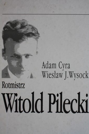 CYRA WYSOCKI ROTMISTRZ WITOLD PILECKI