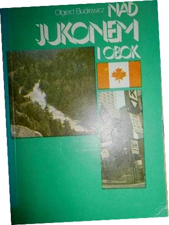 Nad Jukonem i obok - Olgierd Budrewicz