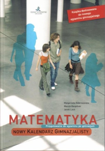 KALENDARZ GIMNAZJALISTY MATEMATYKA NE MAŁGORZATA DOBROWOLSKA, MARCIN KARPIŃ