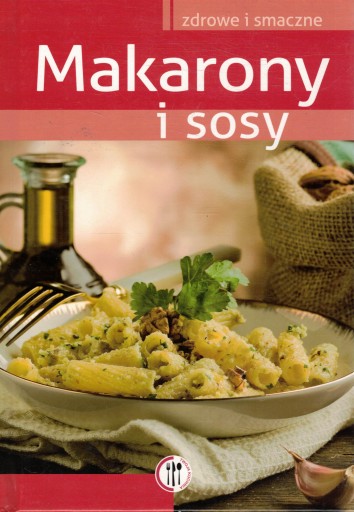 Makarony i sosy Marta Krawczyk Anna Piekarska Zdrowe i smaczne