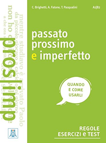Passato prossimo e imperfetto. Regole, esercizi e test Alice Fatone,