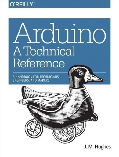 Arduino - A Technical Reference JOHN HUGHES
