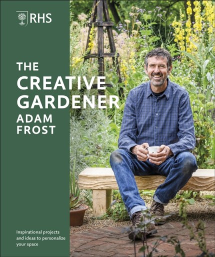 RHS The Creative Gardener : Inspiration and Advice to Create the Space You
