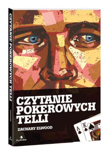 CZYTANIE POKEROWYCH TELLI – ZACHARY ELWOOD POKER
