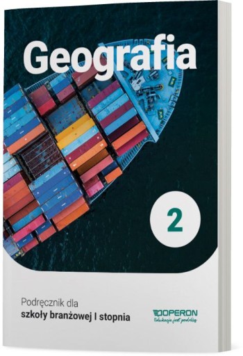 GEOGRAFIA 2. SZKOŁA BRANŻOWA I STOPNIA. PODRĘCZNIK