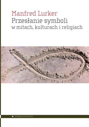 PRZESŁANIE SYMBOLI W MITACH KULTURACH I RELIGIACH