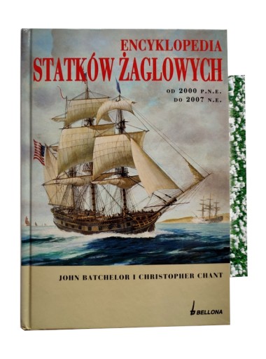 ENCYKLOPEDIA STATKÓW ŻAGLOWYCH od 2000 p n e do 2007 Batchelor John Chant C