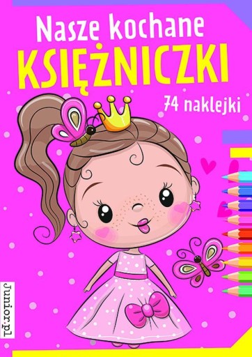 NASZE KOCHANE - Księżniczki + naklejki