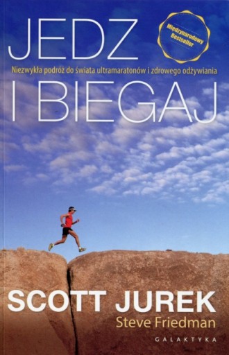 JEDZ I BIEGAJ SCOTT JUREK, STEVE FRIEDMAN