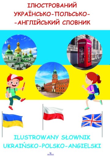 ILUSTROWANY SŁOWNIK UKRAIŃSKO-POLSKO-ANGIELSKI
