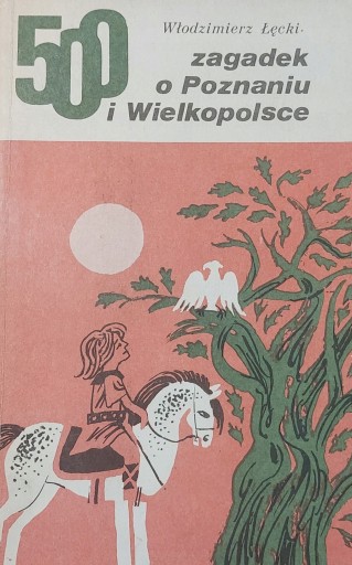 500 ZAGADEK O POZNANIU I WIELKOPOLSCE Łęcki bezSte