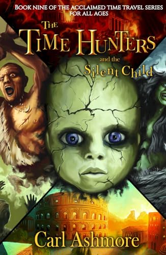 Ashmore, Mr. Carl The Time Hunters and the Silent Child (The Time Hunters S