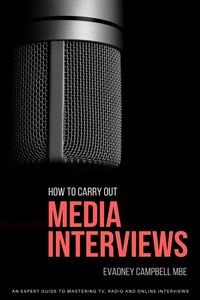HOW TO CARRY OUT MEDIA INTERVIEWS CAMPBELL EVADN..