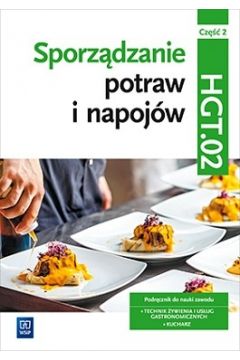 SPORZĄDZANIE POTRAW I NAPOJÓW CZ. 2 KW. HGT.02 TG.07. PODRĘCZNIK DO ZAWODU