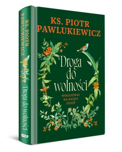 DROGA DO WOLNOŚCI Wskazówki na każdy dzień ks. Piotr Pawlukiewicz