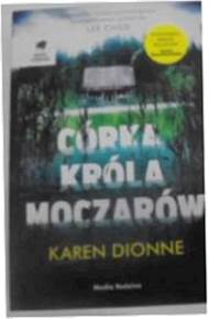 Córka króla moczarów - Karen Dionne