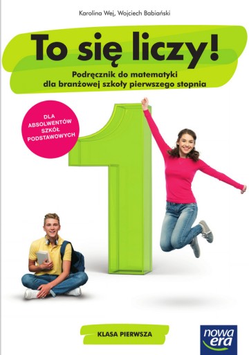 MATEMATYKA 1 TO SIĘ LICZY ! SZKOŁA BRANŻOWA PODRĘCZNIK NOWA ERA