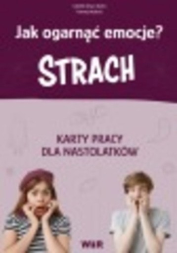 Jak Ogarnąć Emocje? Karty Pracy Dla Nastolatków Strach