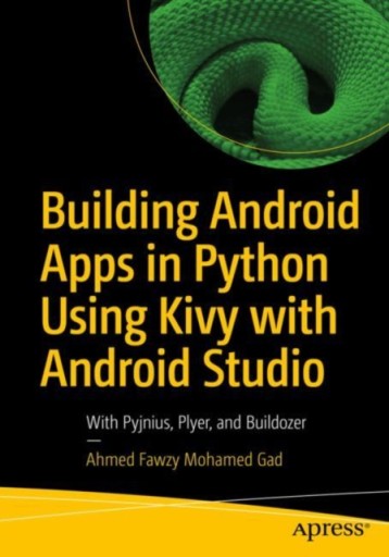 Building Android Apps in Python Using Kivy with Android Studio: With Pyjniu