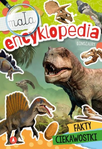 MAŁA ENCYKLOPEDIA DINOZAURY FAKTY CIEKAWOSTKI