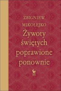ŻYWOTY ŚWIĘTYCH POPRAWIONE PONOWNIE WYD. 2024 ZBIGNIEW MIKOŁEJKO