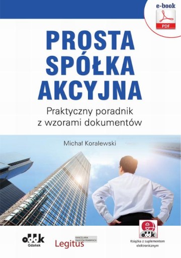 Prosta spółka akcyjna. Praktyczny poradnik z wzorami dokumentów (e-book z s