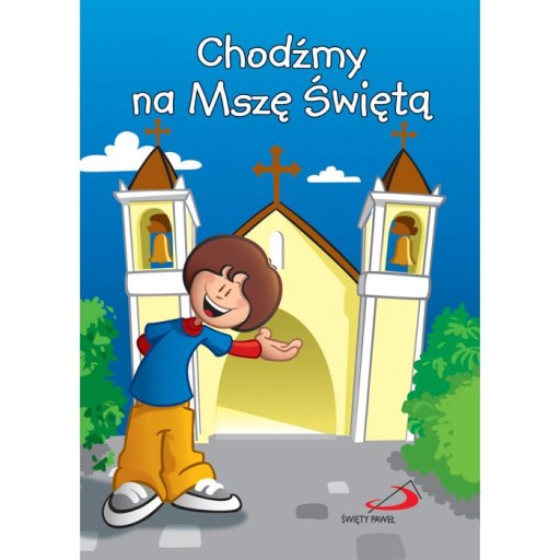 CHODŹMY NA MSZĘ ŚWIĘTĄ MSZALIK DZIECI