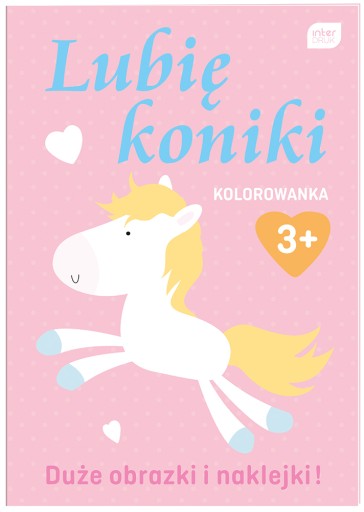 Kolorowanka lubię koniki 3+ z naklejkami INTERDRUK
