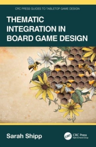 Thematic Integration in Board Game Design SARAH SHIPP