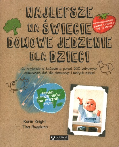 NAJLEPSZE NA ŚWIECIE DOMOWE JEDZENIE DLA DZIECI - K. KNIGHT, T. RUGGIERO