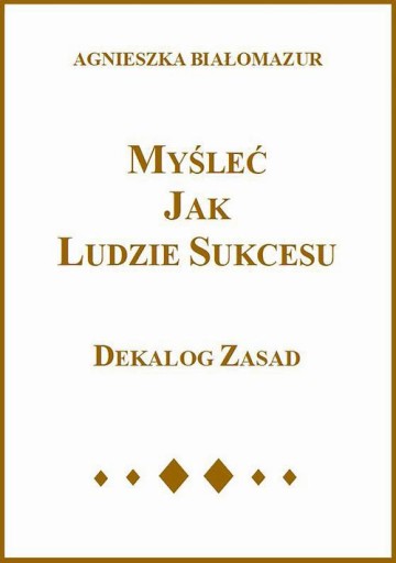 MYŚLEĆ JAK LUDZIE SUKCESU AGNIESZKA BIAŁO.. EBOOK