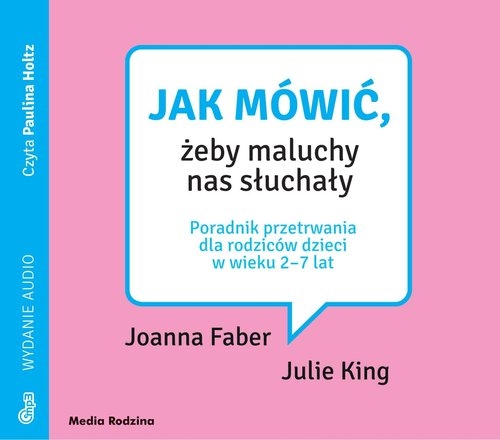 Jak mówić, żeby maluchy nas słuchały Joanna Faber, Julie King