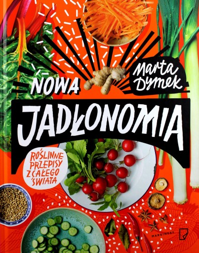 NOWA JADŁONOMIA. ROŚLINNE PRZEPISY Z CAŁEGO ŚWIATA