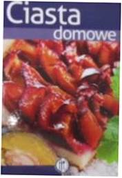 Ciasta domowe. Smaczne i zdrowe - Praca zbiorowa