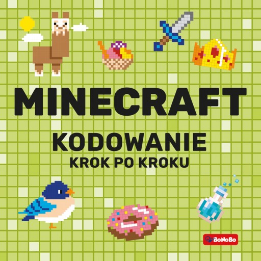 Minecraft. Kodowanie krok po kroku Justyna Mrowiec