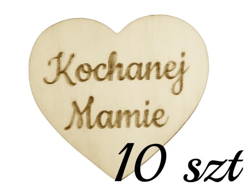 Drewniane serduszko Kochanej Mamie 10 szt
