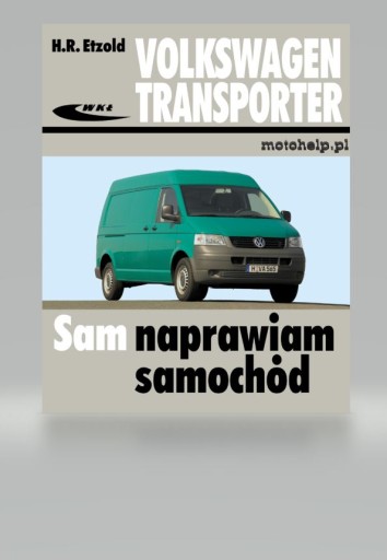 SAM NAPRAWIAM SAMOCHÓD VW TRANSPORTER T5 INSTRUKCJA