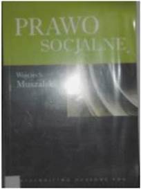 Prawo socjalne - Wojciech Muszalski