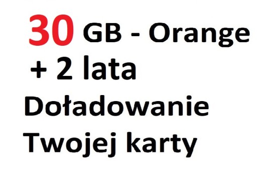 zdalne doładowanie i przedłużenie Twojej karty orange free 30 GB 2 lata