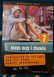 JEZUS UCZY I ZBAWIA 7 PODRĘCZNIK DO RELIGII DLA 7 KLASY SZKOŁY PODSTAWOWEJ